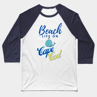 Beach Life on Cape Cod Baseball T-Shirt